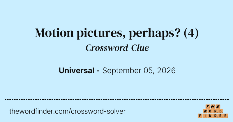 Motion pictures, perhaps? crossword clue image