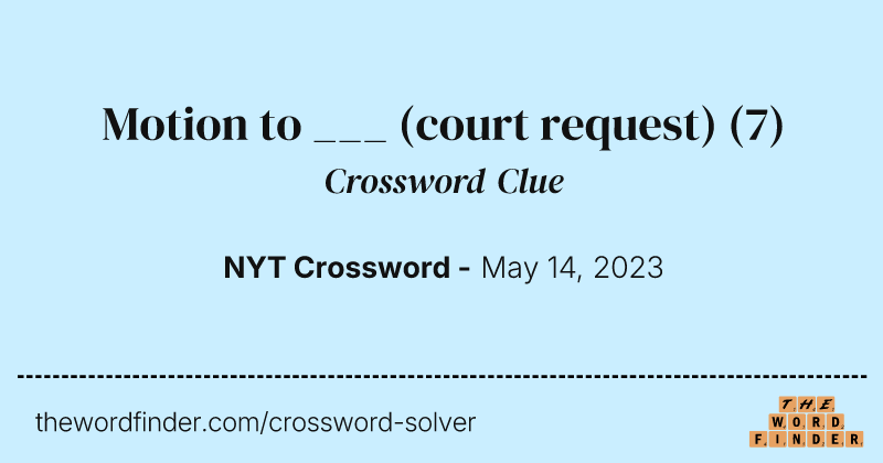 Motion to ___ (court request) crossword clue image