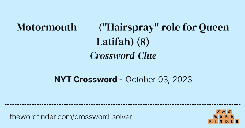 Motormouth ___ ("Hairspray" role for Queen Latifah) crossword clue image