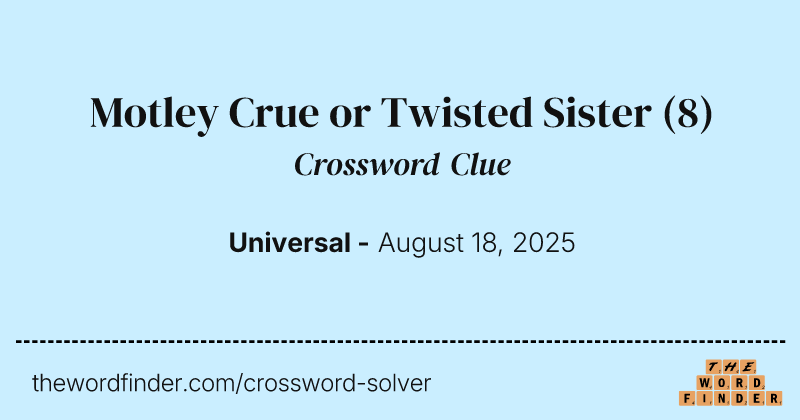 Motley Crue or Twisted Sister crossword clue image