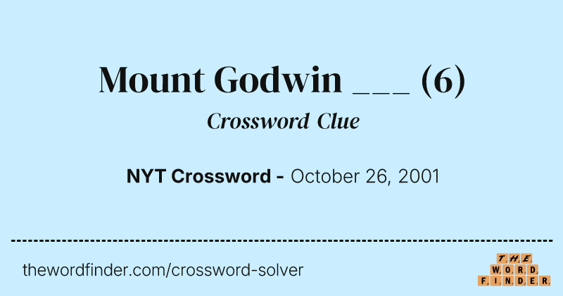 Mount Godwin ___ crossword clue image