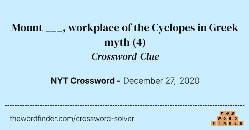 Mount ___, workplace of the Cyclopes in Greek myth crossword clue image