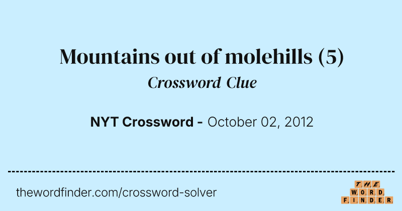 Mountains out of molehills crossword clue image