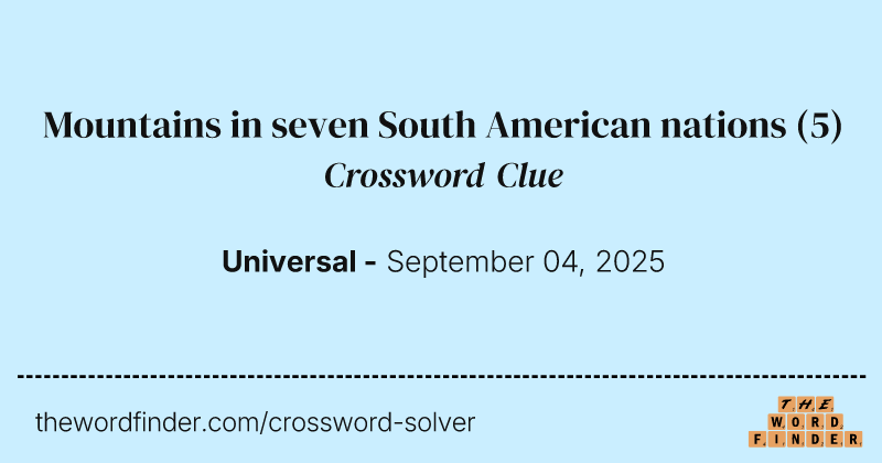 Mountains in seven South American nations crossword clue image