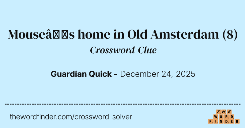 Mouse’s home in Old Amsterdam crossword clue image