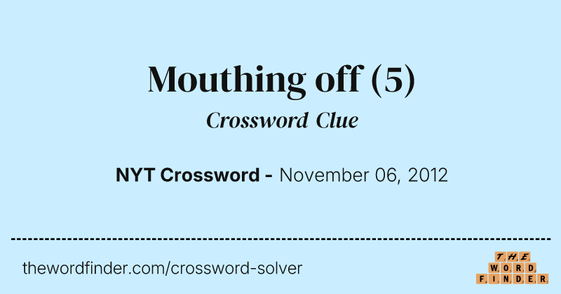 Mouthing off crossword clue image