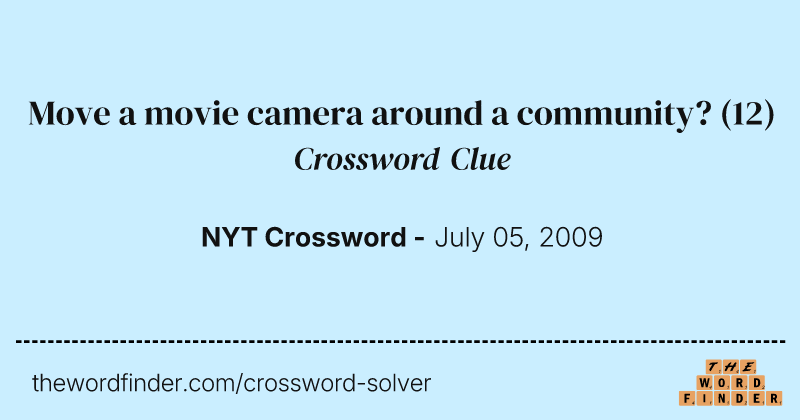 Move a movie camera around a community? crossword clue image