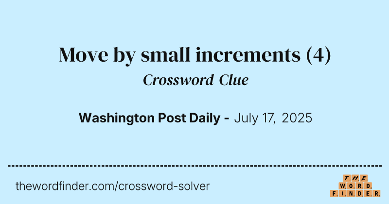 Move by small increments crossword clue image
