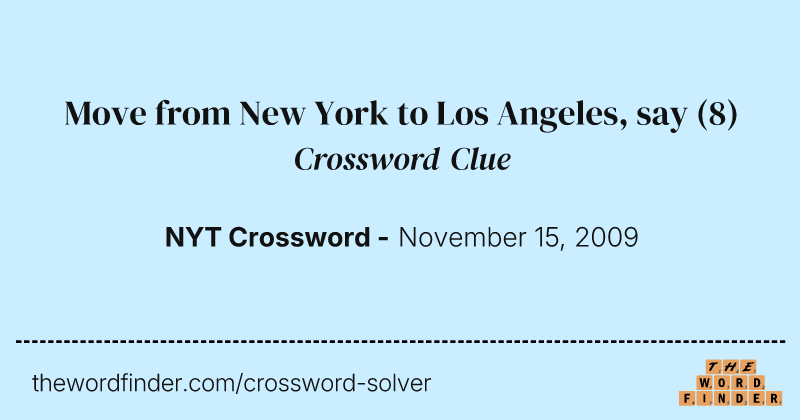 Move from New York to Los Angeles, say crossword clue image