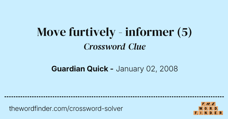 Move furtively - informer crossword clue image