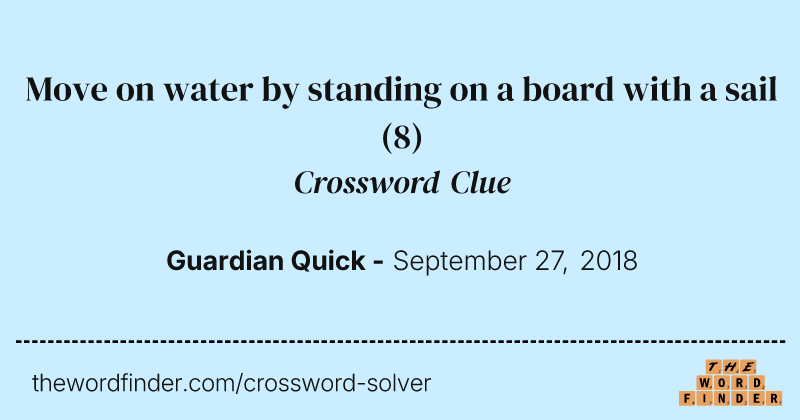 Move on water by standing on a board with a sail crossword clue image
