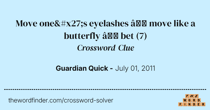 Move one's eyelashes — move like a butterfly — bet crossword clue image