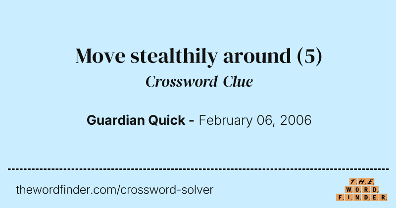 Move stealthily around crossword clue image