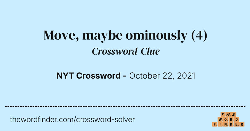 Move, maybe ominously crossword clue image
