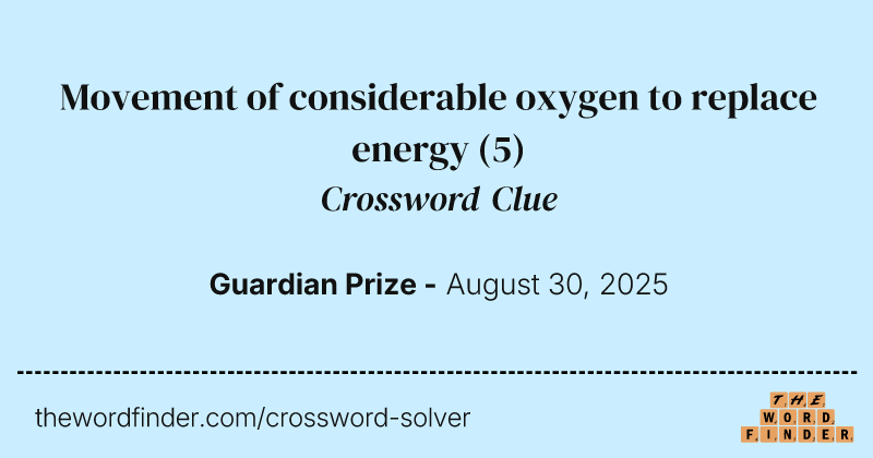 Movement of considerable oxygen to replace energy crossword clue image