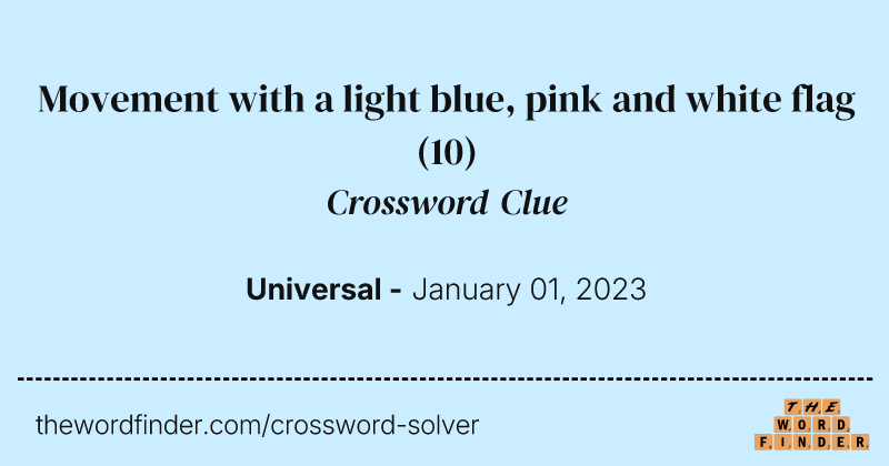 Movement with a light blue, pink and white flag crossword clue image