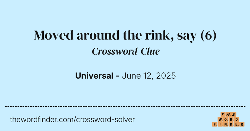Moved around the rink, say crossword clue image