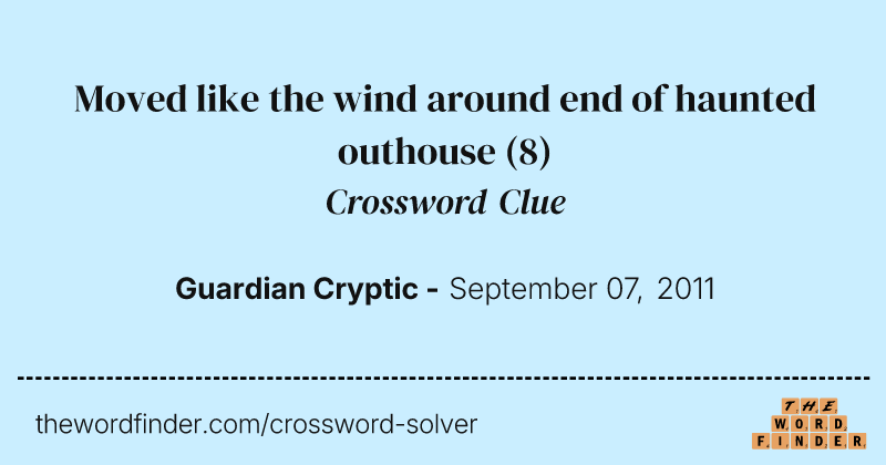 Moved like the wind around end of haunted outhouse crossword clue image