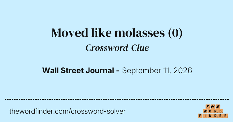 Moved like molasses crossword clue image