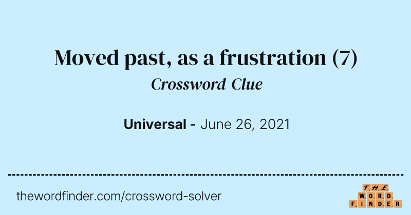 Moved past, as a frustration crossword clue image