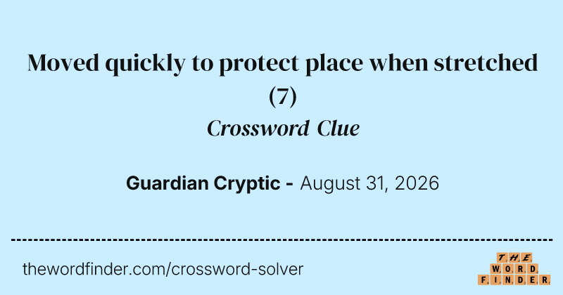 Moved quickly to protect place when stretched crossword clue image