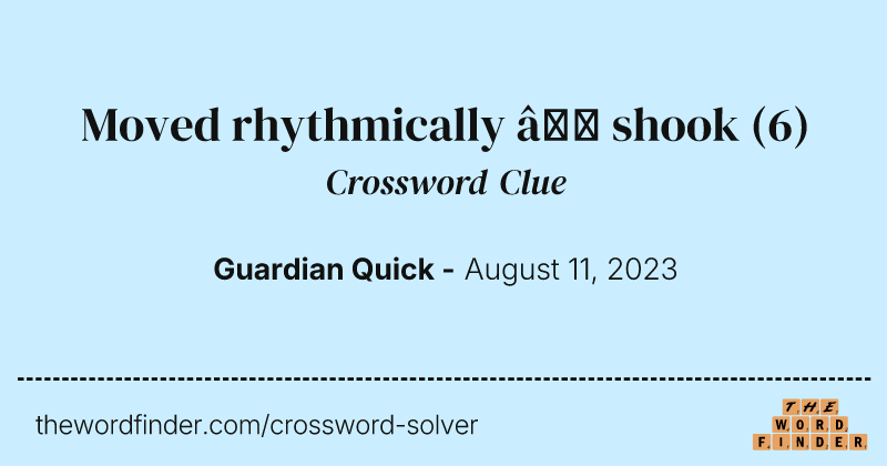 Moved rhythmically — shook crossword clue image