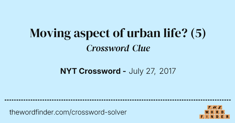 Moving aspect of urban life? crossword clue image