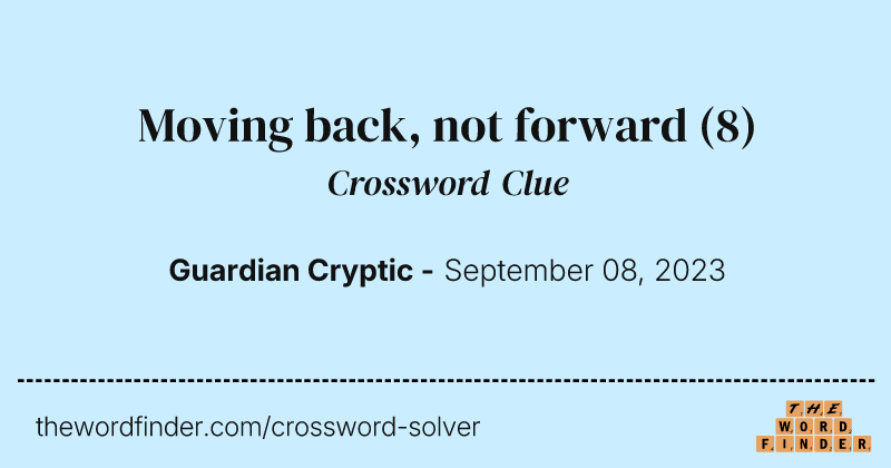 Moving back, not forward crossword clue image