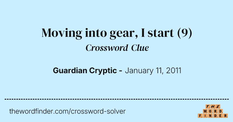 Moving into gear, I start crossword clue image
