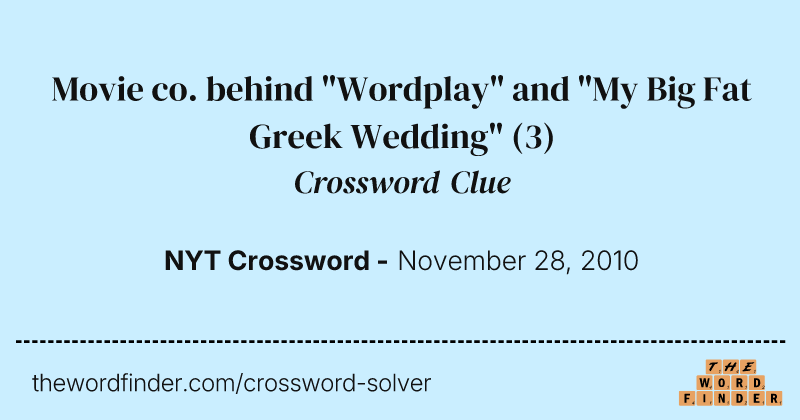 Movie co. behind "Wordplay" and "My Big Fat Greek Wedding" crossword clue image