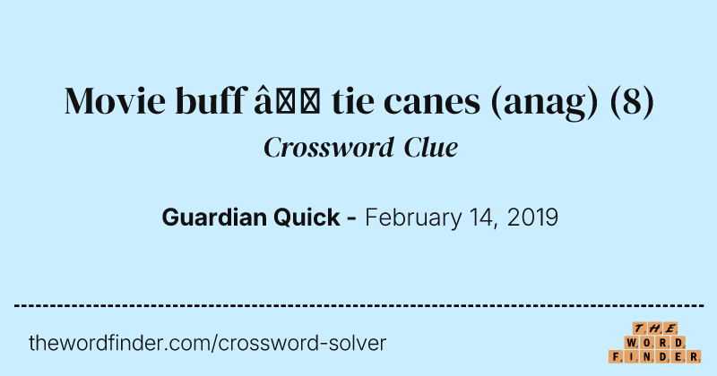 Movie buff — tie canes (anag) crossword clue image