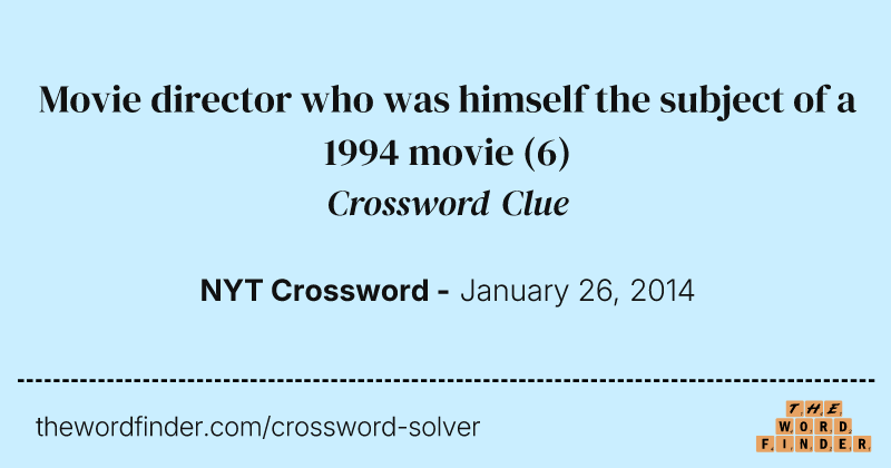 Movie director who was himself the subject of a 1994 movie crossword clue image