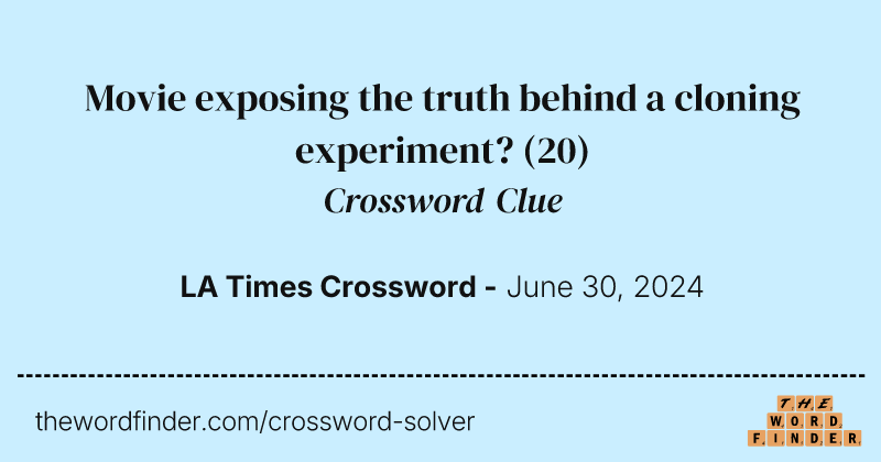 Movie exposing the truth behind a cloning experiment? crossword clue image