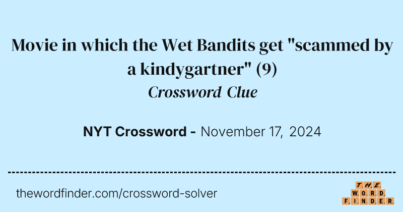 Movie in which the Wet Bandits get "scammed by a kindygartner" crossword clue image