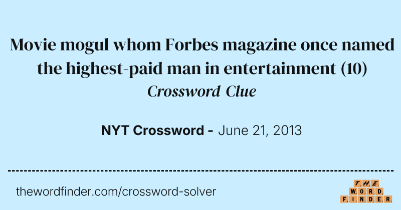Movie mogul whom Forbes magazine once named the highest-paid man in entertainment crossword clue image