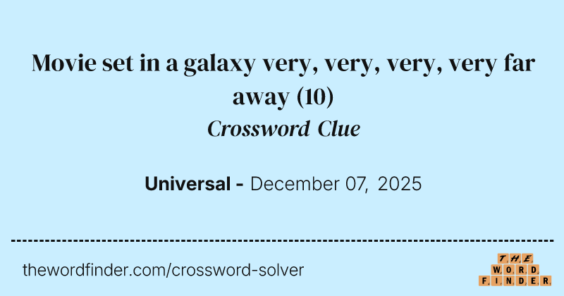 Movie set in a galaxy very, very, very, very far away crossword clue image
