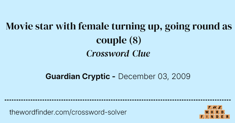 Movie star with female turning up, going round as couple crossword clue image