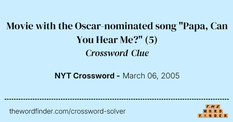 Movie with the Oscar-nominated song "Papa, Can You Hear Me?" crossword clue image