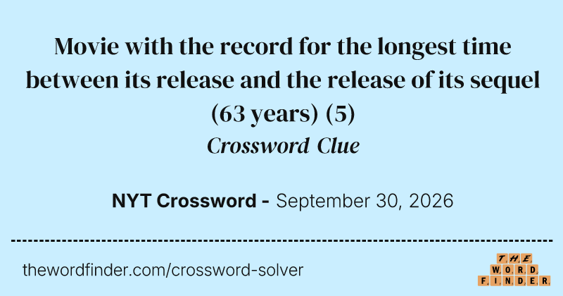 Movie with the record for the longest time between its release and the release of its sequel (63 years) crossword clue image