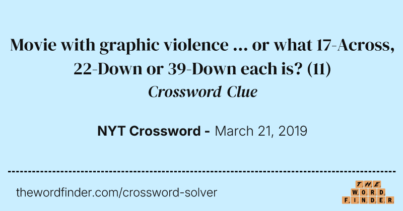 Movie with graphic violence ... or what 17-Across, 22-Down or 39-Down each is? crossword clue image