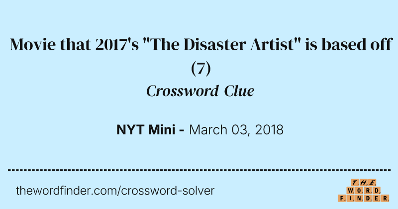 Movie that 2017's "The Disaster Artist" is based off crossword clue image