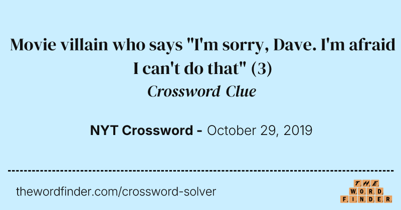 Movie villain who says "I'm sorry, Dave. I'm afraid I can't do that" crossword clue image