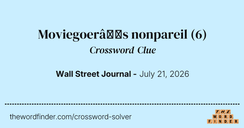 Moviegoer’s nonpareil crossword clue image