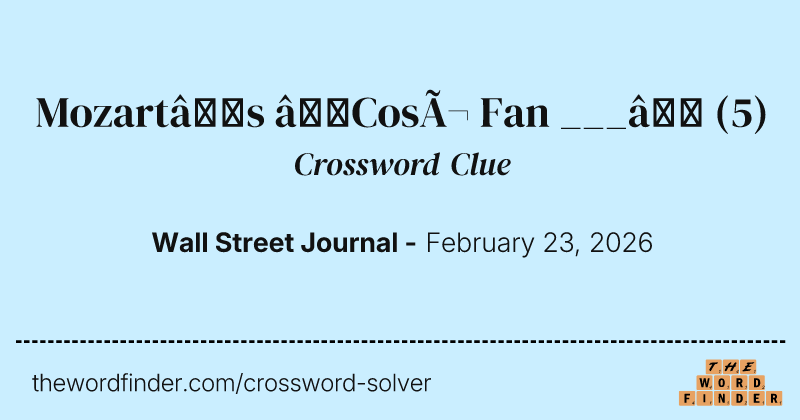 Mozart’s “Così Fan ___” crossword clue image