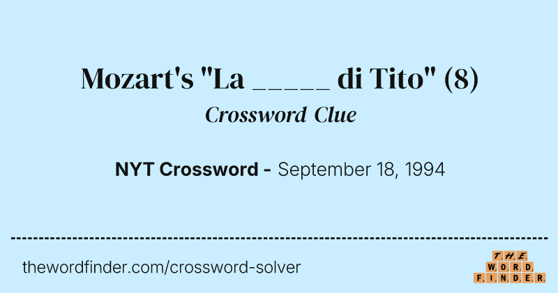 Mozart's "La _____ di Tito" crossword clue image