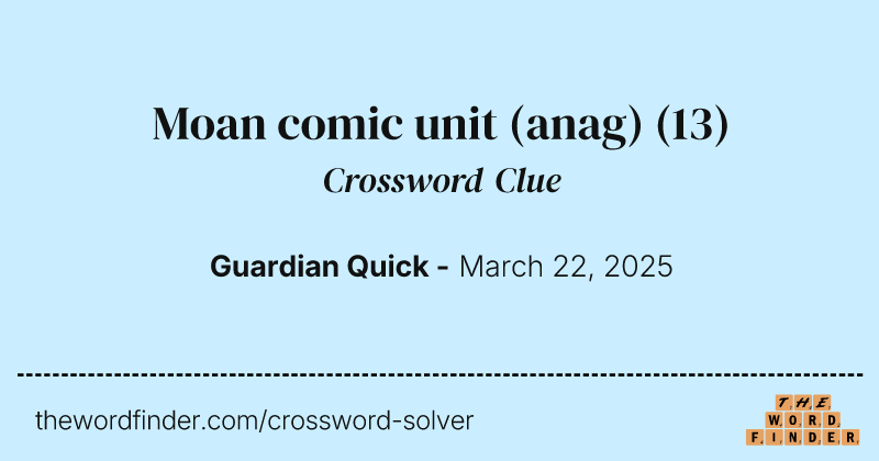 Moan comic unit (anag) crossword clue image