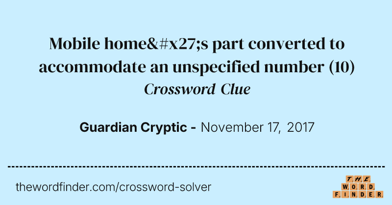 Mobile home's part converted to accommodate an unspecified number crossword clue image