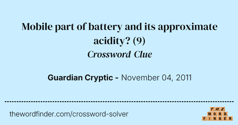 Mobile part of battery and its approximate acidity? crossword clue image