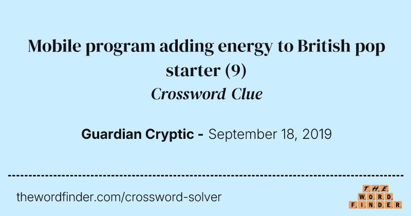 Mobile program adding energy to British pop starter crossword clue image
