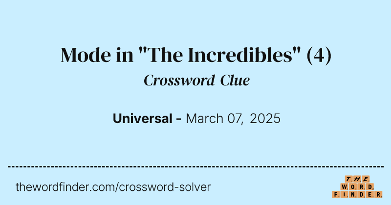Mode in "The Incredibles" crossword clue image